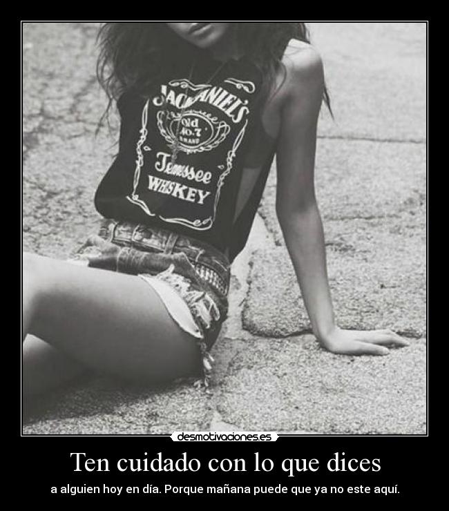 Ten cuidado con lo que dices -