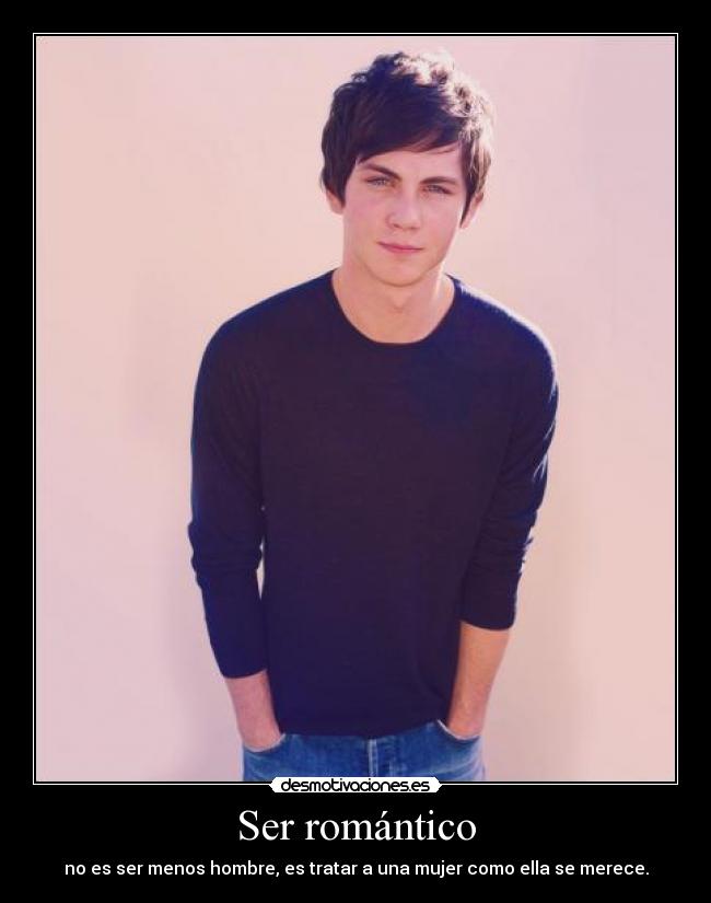 Ser romántico - no es ser menos hombre, es tratar a una mujer como ella se merece.