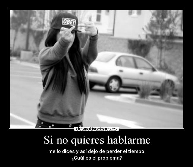 Si no quieres hablarme - 