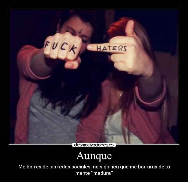 Aunque - Me borres de las redes sociales, no significa que me borraras de tu mente madura