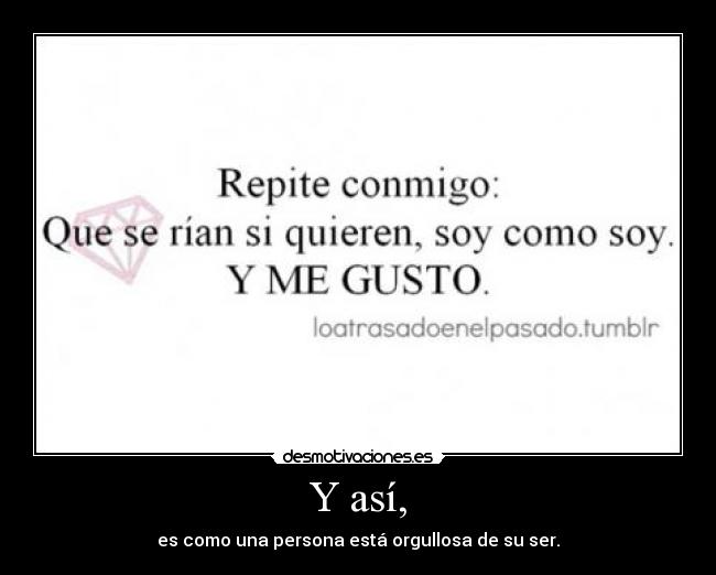 Y así, - es como una persona está orgullosa de su ser.
