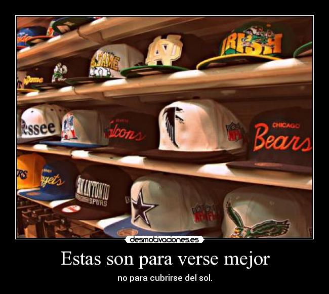 Estas son para verse mejor -