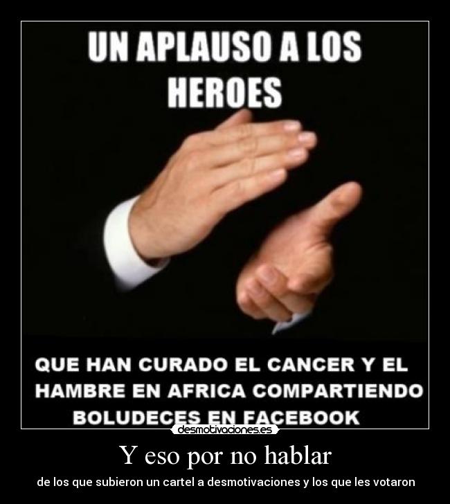 Y eso por no hablar - de los que subieron un cartel a desmotivaciones y los que les votaron