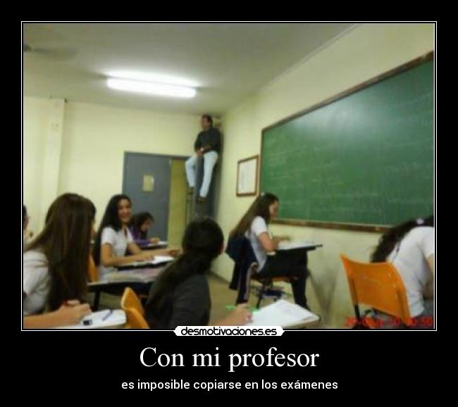 Con mi profesor - es imposible copiarse en los exámenes