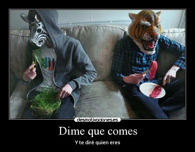 Dime que comes - Y te diré quien eres