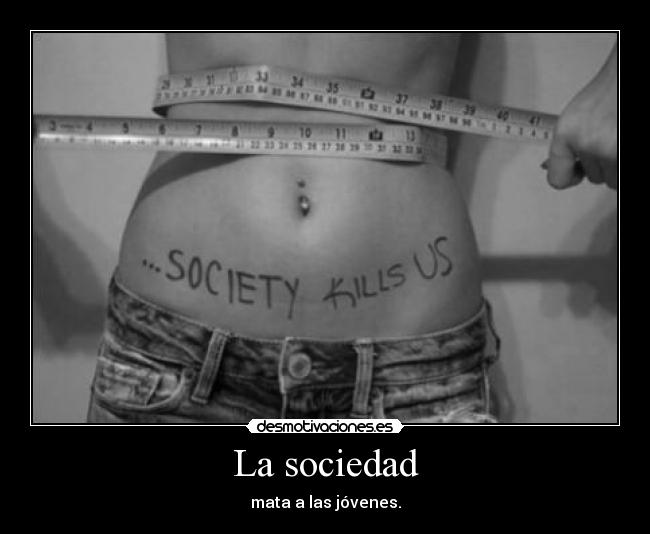 La sociedad - mata a las jóvenes.