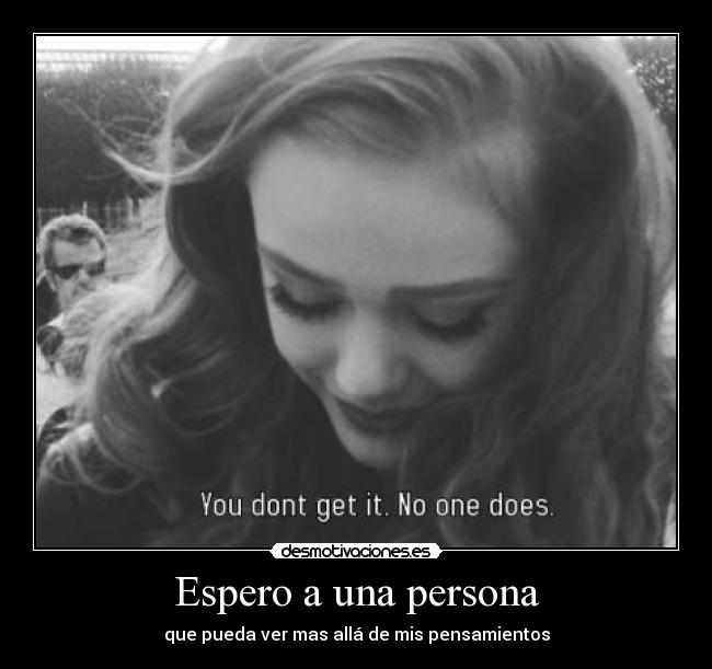 Espero a una persona - que pueda ver mas allá de mis pensamientos