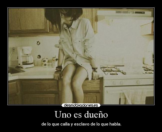 Uno es dueño -
