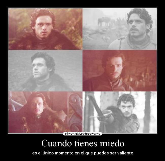 Cuando tienes miedo - es el único momento en el que puedes ser valiente