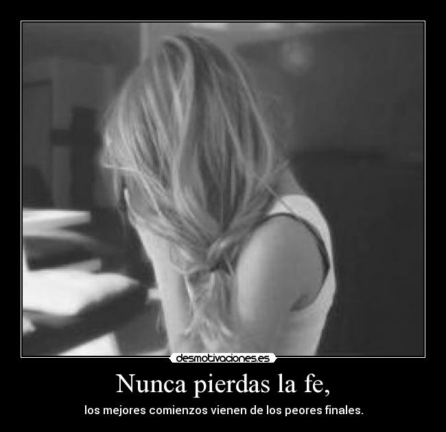 Nunca pierdas la fe, - 