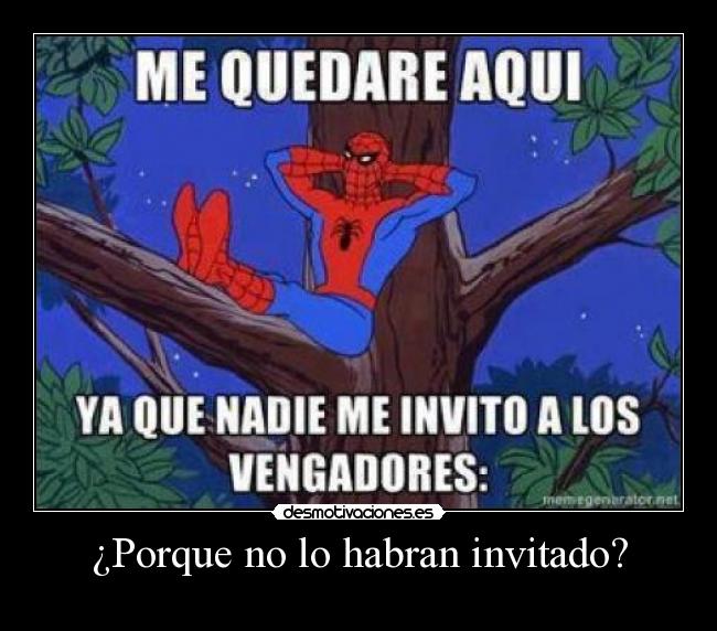 ¿Porque no lo habran invitado? -