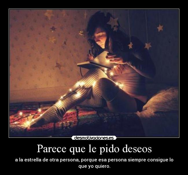 Parece que le pido deseos -