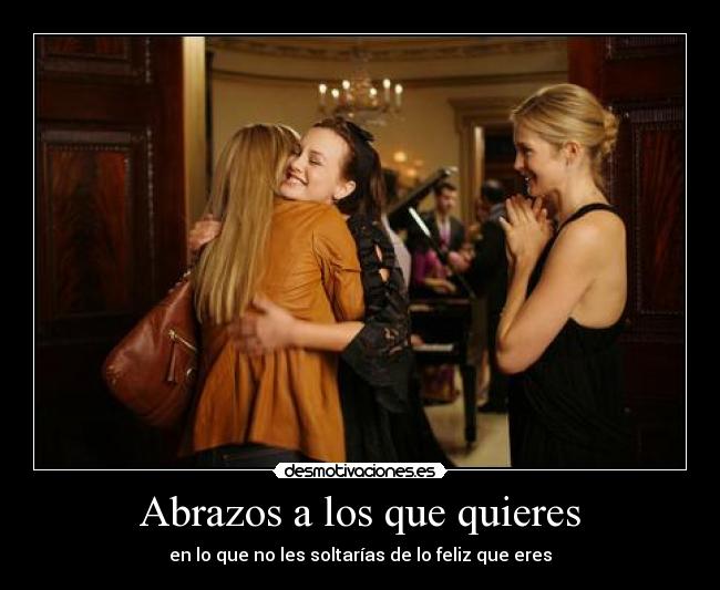 Abrazos a los que quieres - 