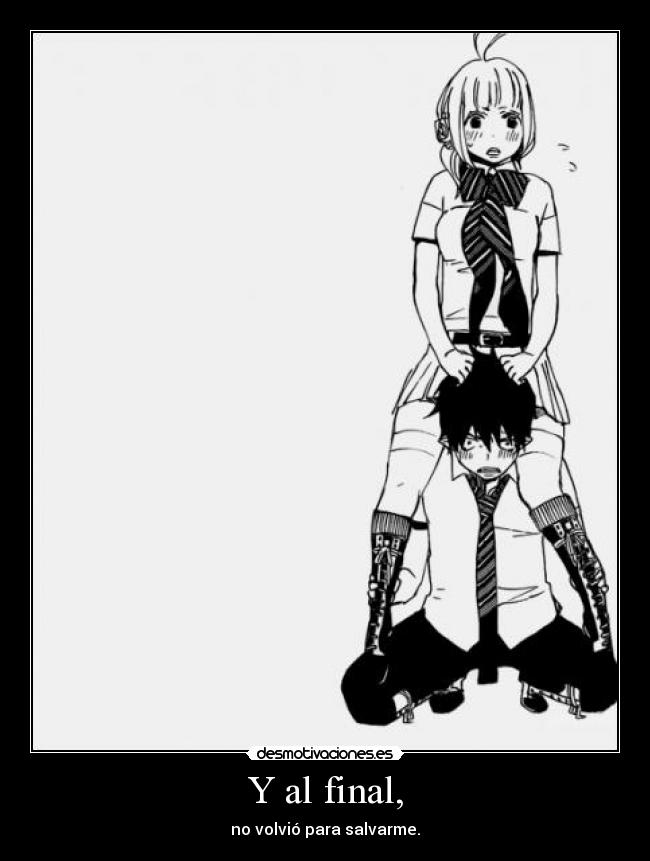 Y al final, - no volvió para salvarme.