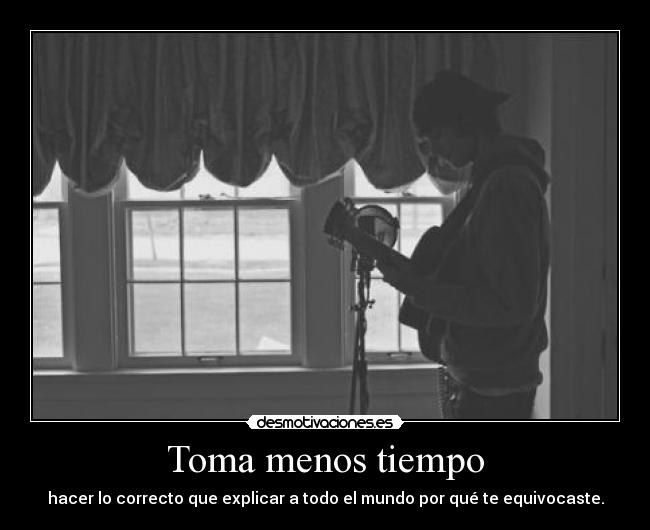 carteles toma menos tiempo hacer correcto desmotivaciones
