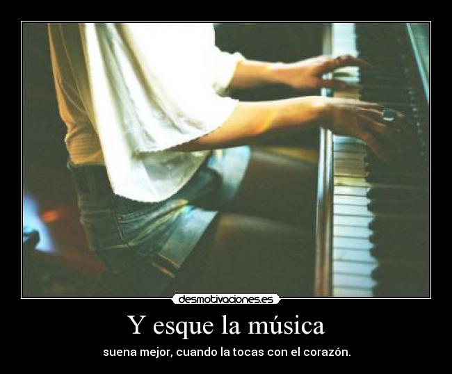 Y esque la música -