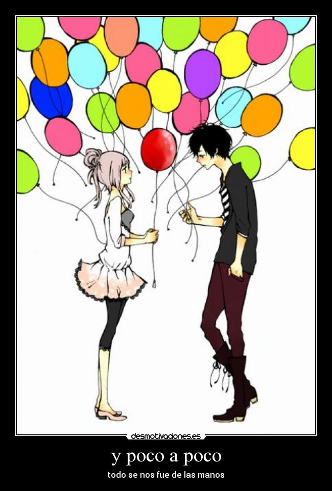 y poco a poco -