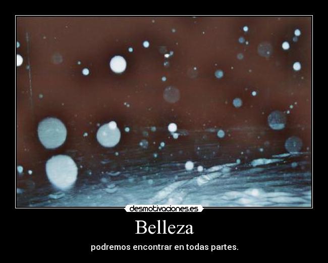Belleza - podremos encontrar en todas partes.
