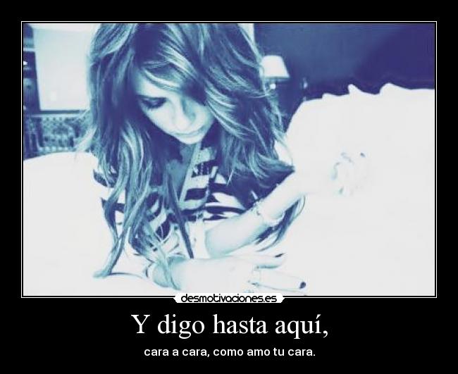 Y digo hasta aquí, - 