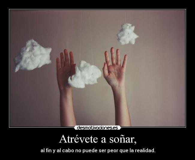 Atrévete a soñar, -