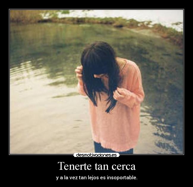 Tenerte tan cerca - 