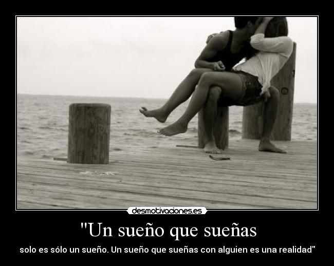 Un sueño que sueñas - solo es sólo un sueño. Un sueño que sueñas con alguien es una realidad
