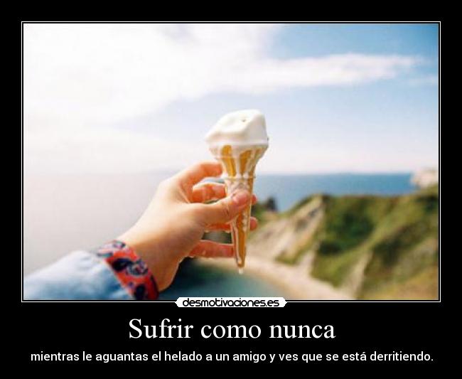 Sufrir como nunca -