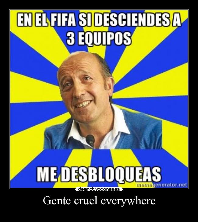 Gente cruel everywhere - 