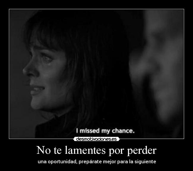 No te lamentes por perder -