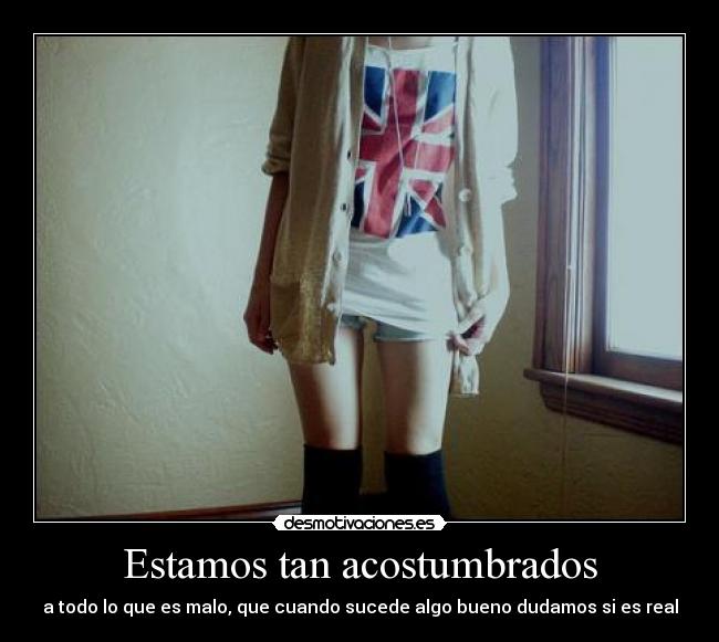 Estamos tan acostumbrados - a todo lo que es malo, que cuando sucede algo bueno dudamos si es real