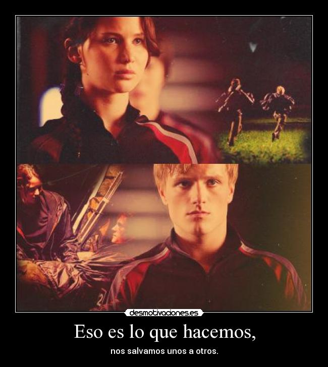 Eso es lo que hacemos, -