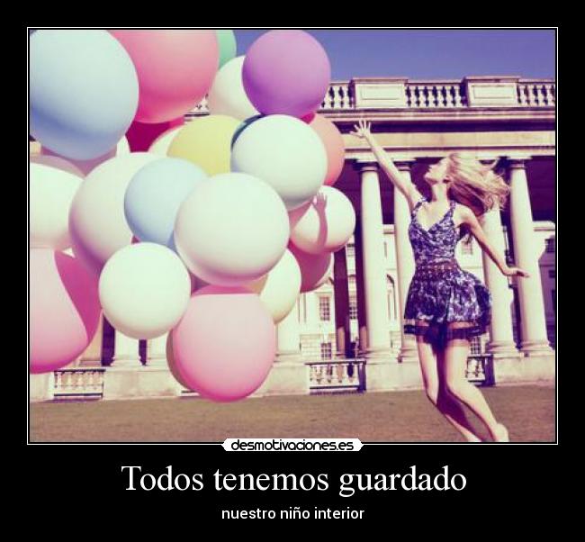 Todos tenemos guardado - nuestro niño interior