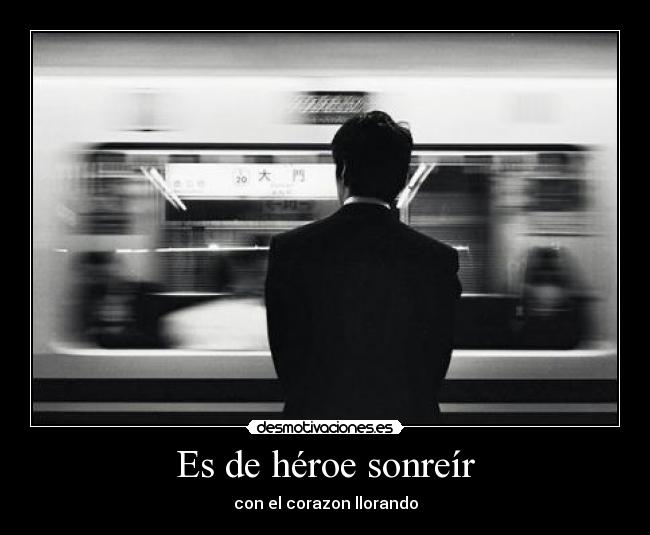 Es de héroe sonreír - 