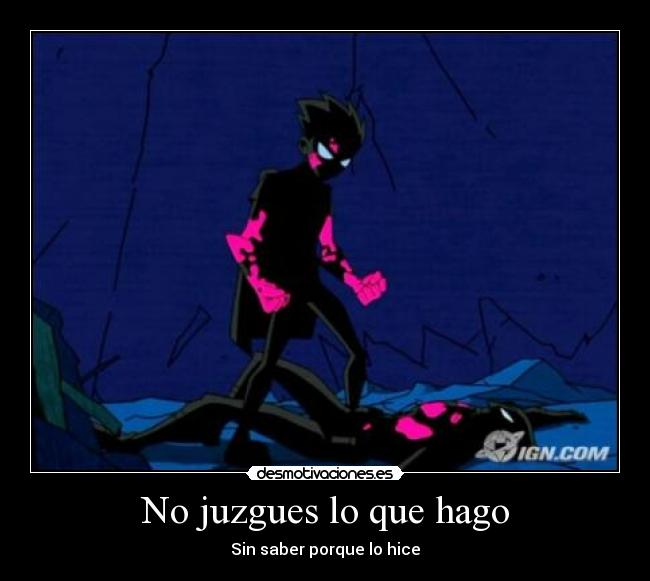 No juzgues lo que hago -