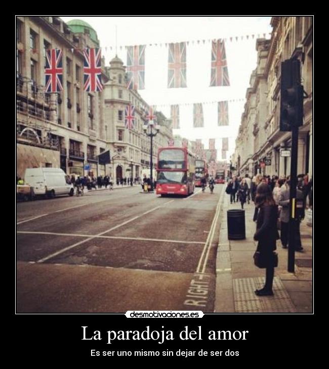 La paradoja del amor - Es ser uno mismo sin dejar de ser dos