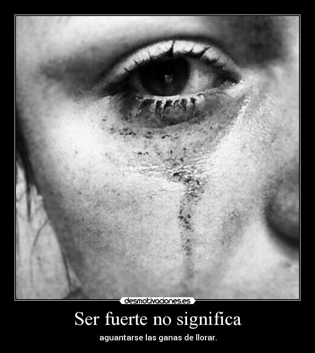 Ser fuerte no significa - 