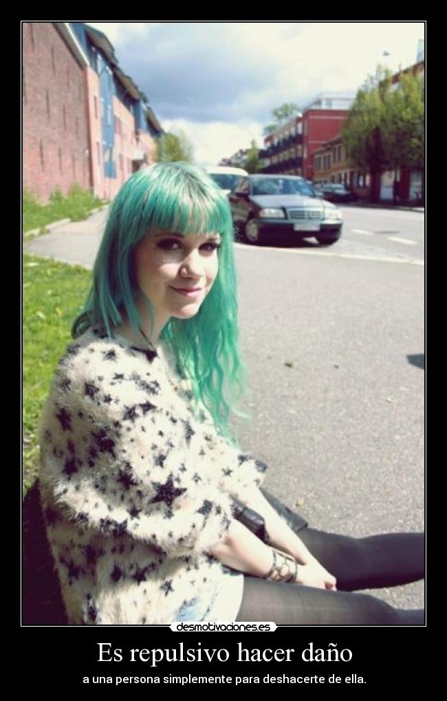 Es repulsivo hacer daño - 