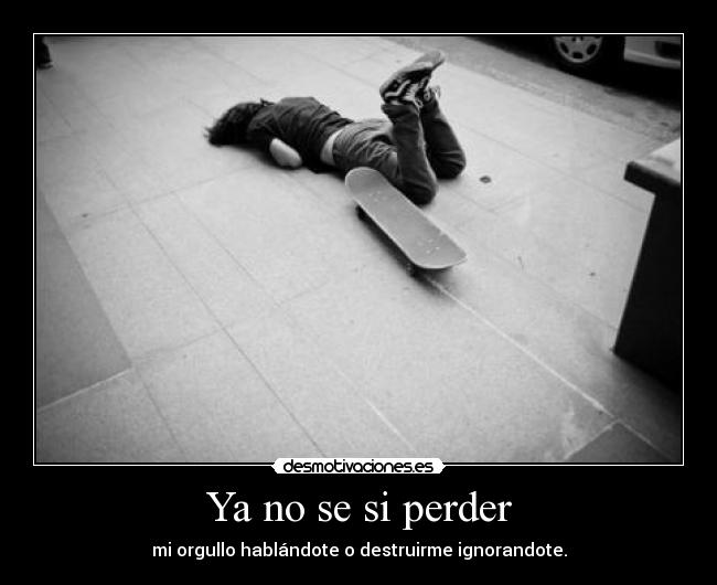 Ya no se si perder -