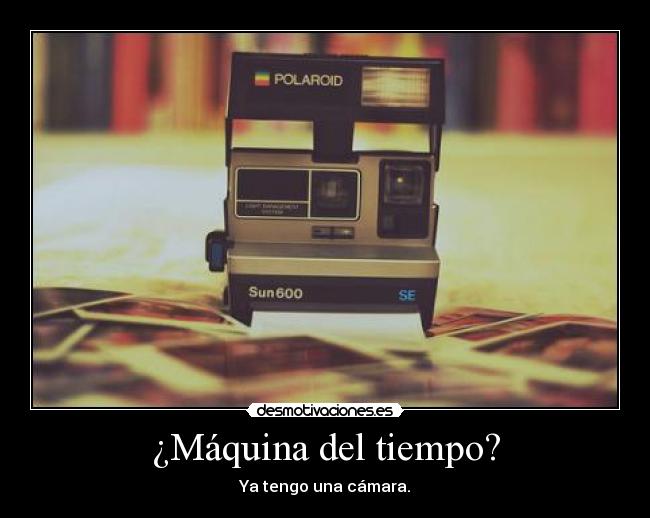 ¿Máquina del tiempo? -