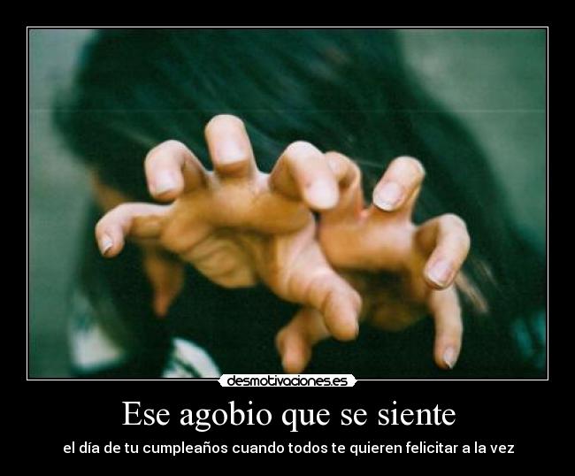 Ese agobio que se siente - 