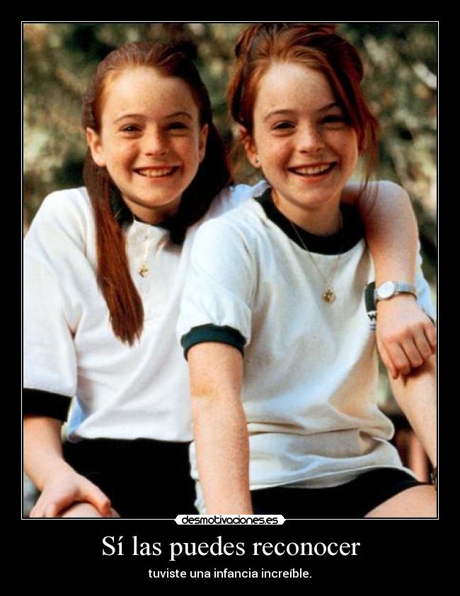 Sí las puedes reconocer - tuviste una infancia increíble.