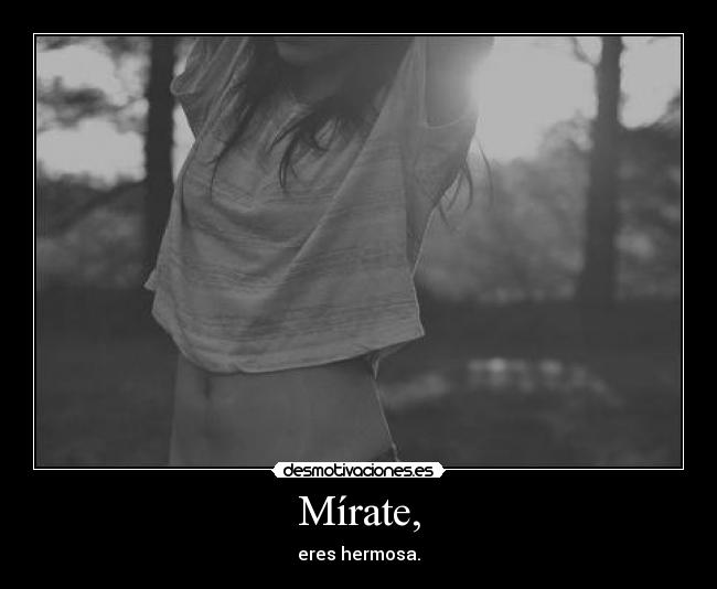 Mírate, -