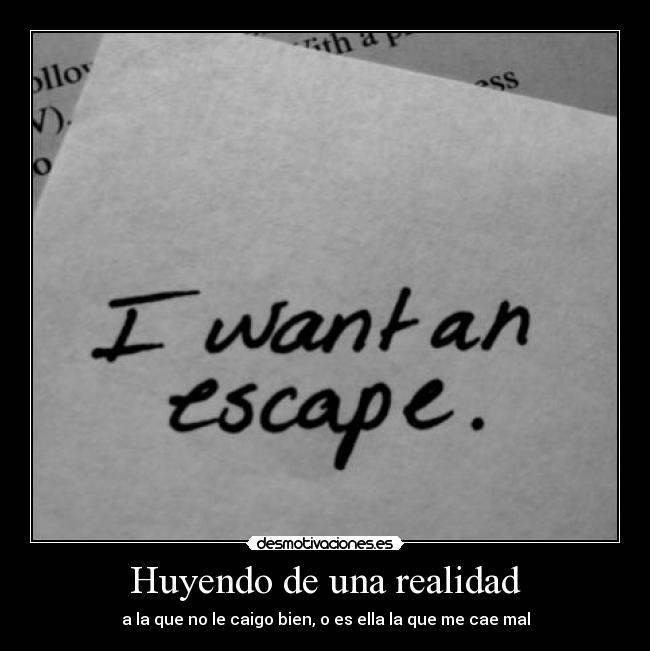 Huyendo de una realidad -
