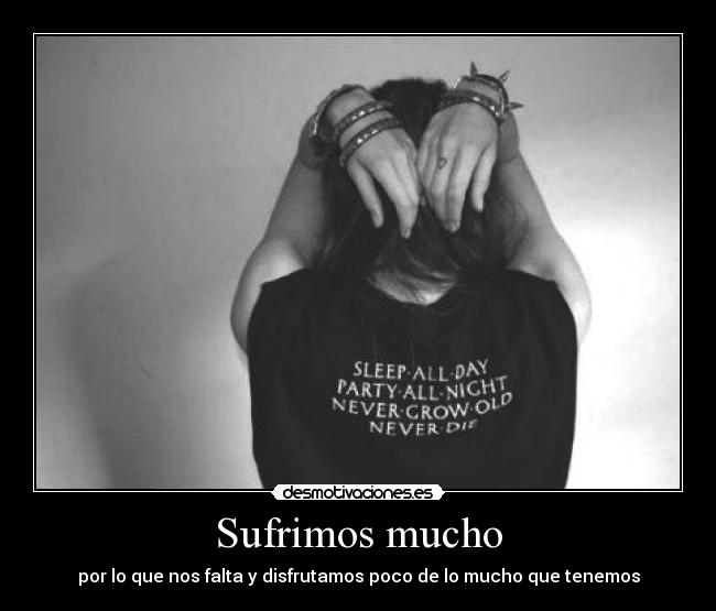 Sufrimos mucho -