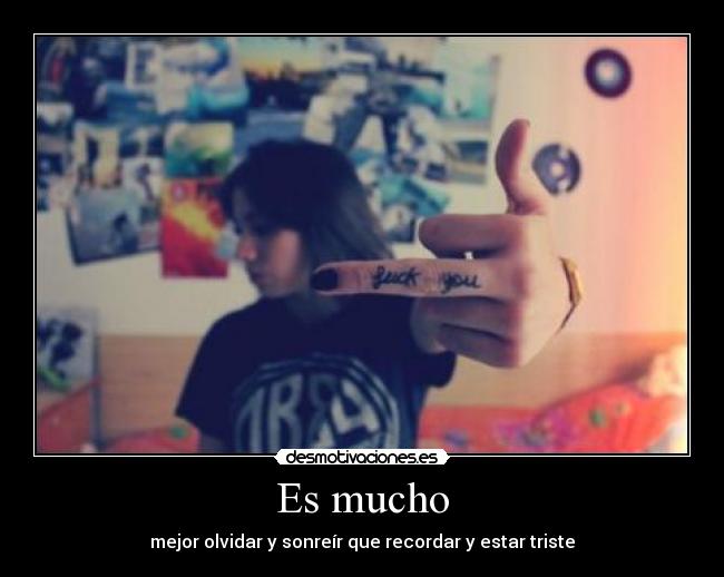 Es mucho -