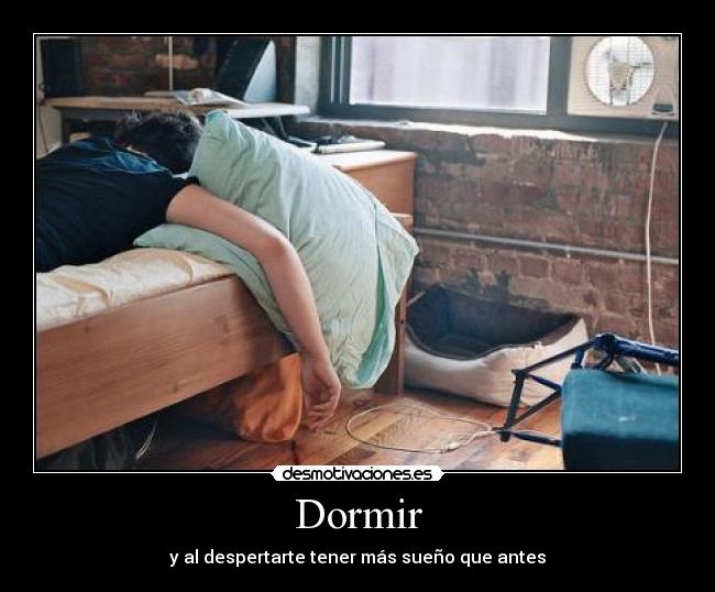 Dormir - y al despertarte tener más sueño que antes