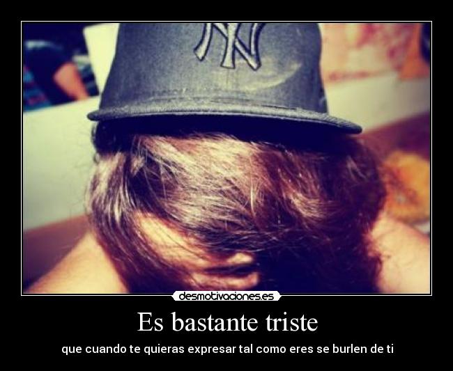 Es bastante triste -
