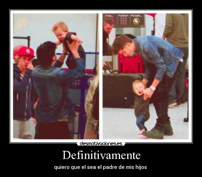 Definitivamente - quiero que el sea el padre de mis hijos ♥