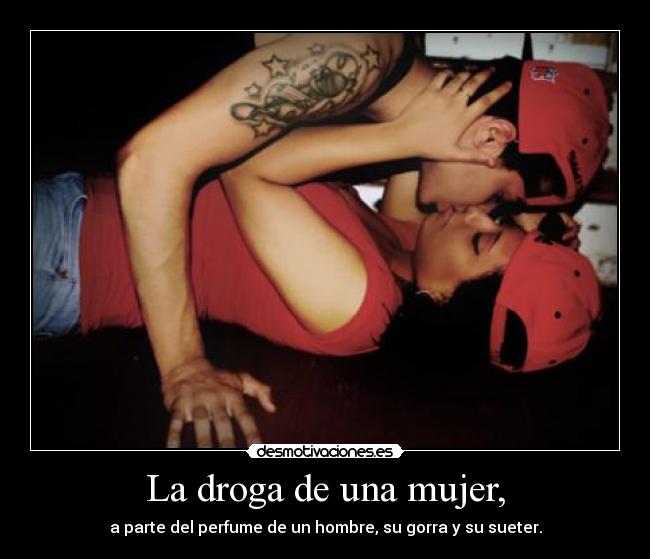 La droga de una mujer, -