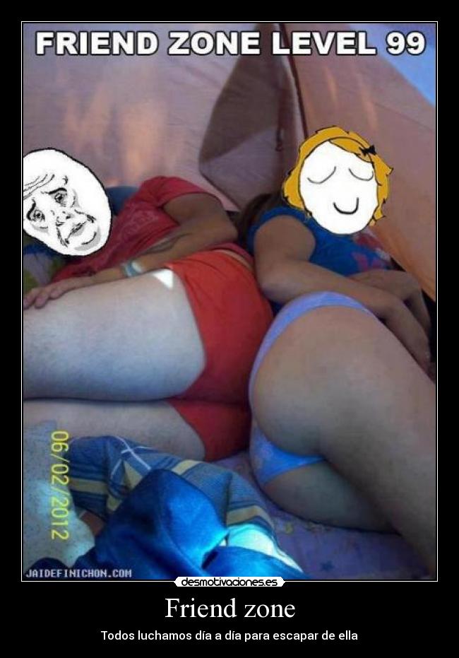 Friend zone - Todos luchamos día a día para escapar de ella